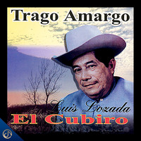 Luis Lozada "EL Cubiro" - Trago Amargo