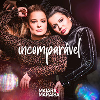 Maiara & Maraisa - Incomparável