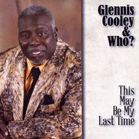 Glennis Cooley - This May Be My Last Time