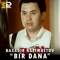 Baxadir Razimbetov - Bir Dana