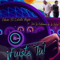 Edwin el Calvito Reyes - Fuiste Tu (feat. Izis la Enfermera de la Salsa)