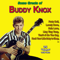 Buddy Knox - Some Greats of Buddy Knox - Party Doll (25 Successes 1958-1962)