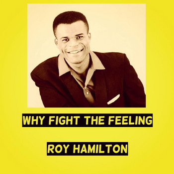 Roy Hamilton - Why Fight the Feeling
