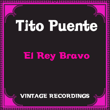 Tito Puente - El Rey Bravo (Hq Remastered)