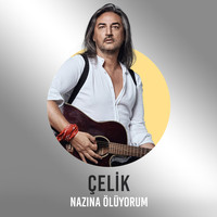 Çelik - Nazına Ölüyorum (Çelik Şarkıları)