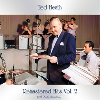 Ted Heath - Remastered Hits, Vol. 2 (All Tracks Remastered)