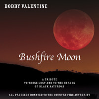 Bobby Valentine - Bushfire Moon