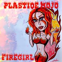 Plastiqe Mojo - Firegirl (Explicit)