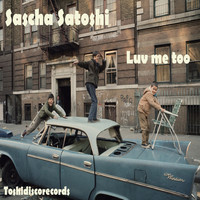 Sascha Satoshi - Luv Me Too