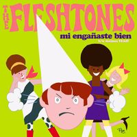 The Fleshtones - Mi Engañaste Bien / Decimos Yeah!