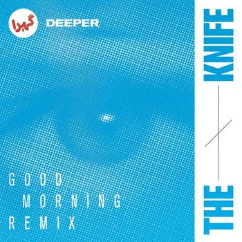 DeepEr - The Knife (Good Morning Remix [Explicit])