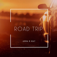 Anna B May - Road Trip