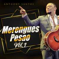Anthony Santos - Merengues Pesao Vol.1
