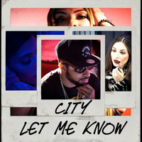 City - Let Me Know (Explicit)