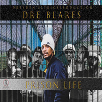 Dre Blares and DREYDENS LYRICS - Prison Life (Explicit)