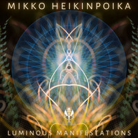Mikko Heikinpoika - Luminous Manifestations