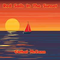 Cathal McCann - Red Sails In The Sunset