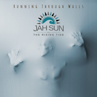 Jah Sun, The Rising Tide - Running Through Walls