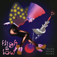 FRANK FRANK FRANK - High & Low