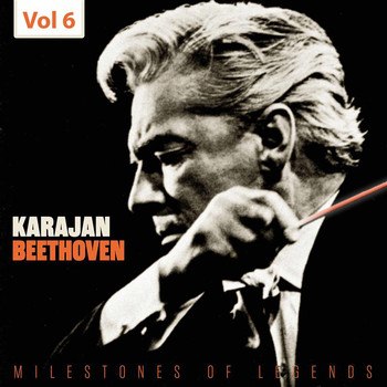 Herbert Von Karajan - Milestones of  Legends, Karajan Beethoven, Vol. 6