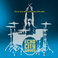 Echo City Waves - I'm in Love with a German Film Star
