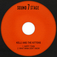 Kelli And The Kittens - Happy Town / What Mama Don't Know