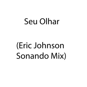Eric Johnson - Seu Olhar (Sonando Mix)