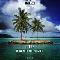 Cycle - Don't Need You No More