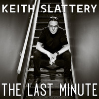Keith Slattery - The Last Minute