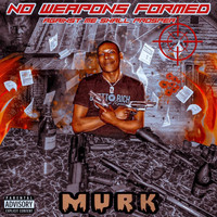 Murk - No Weapons Formed Against Me Shall Not Prosper (Explicit)