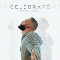Miguel Angel - Celebraré