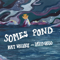 Kat Wallace and David Sasso - Somes Pond (feat. Max Allard, Joe K. Walsh, Mark Kilianski, Mike Block, Bronwyn Keith-Hynes & Mike Marshall)
