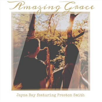Jayna Ray - Amazing Grace (feat. Preston Smith)