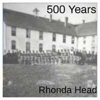 Rhonda Head - 500 Years