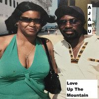 Ajamu - Love up the Mountain