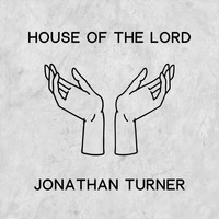 Jonathan Turner - House of the Lord