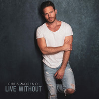 Chris Moreno - Live Without