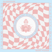 Glasshouse - Heart Plexus
