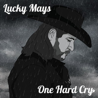 Lucky Mays - One Hard Cry