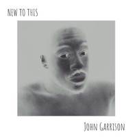 John Garrison - New to This