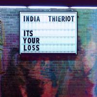 India Thieriot - It's Your Loss