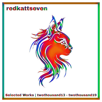 redkattseven - Selected Works: Twothousand13 - Twothousand19