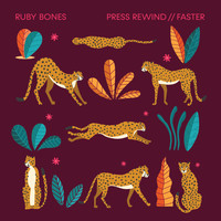 Ruby Bones - Press Rewind // Faster