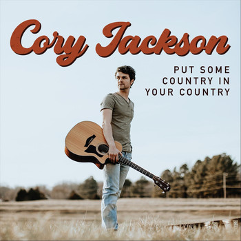 Cory Jackson - Put Some Country in Your Country