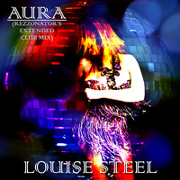 Louise Steel - Aura (Rezzonator's Extended Club Mix)