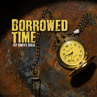 Sweet Sixx - Borrowed Time