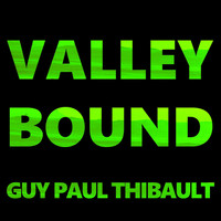 Guy Paul Thibault - Valley Bound