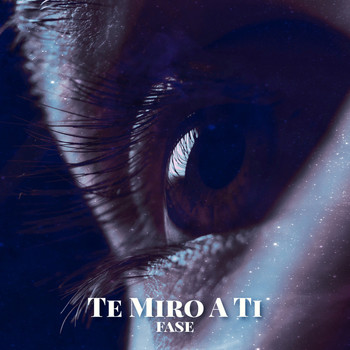 Fase - Te miro a ti