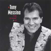 Tony Messina - This Is What I Am