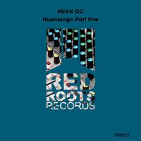 Huan Oc - Huanalogc Part FIVE